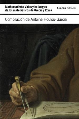 Mathematikós: Vidas y hallazgos de los matemáticos en Grecia y Roma | 9788413622507 | AAVV