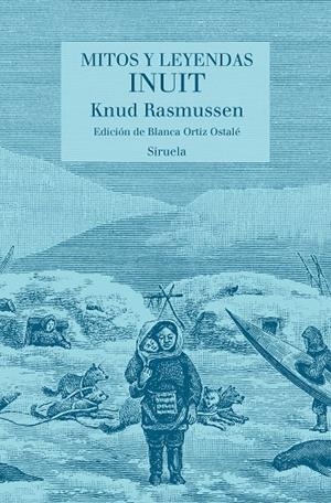 Mitos y leyendas Inuit | 9788417996550 | Knud Rasmussen