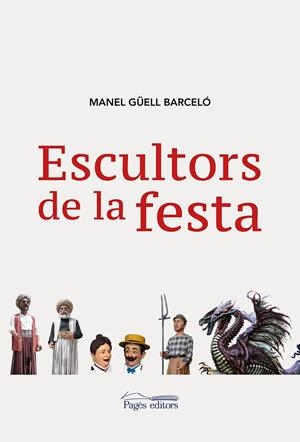 Escultors de la festa | 9788413030548 | Güell, Manel