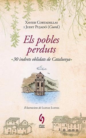 Els pobles perduts | 9788493874308 | PUJADÓ I PUIGDOMÈNECH, JUDIT/CORTADELLAS, XAVIER/LLOVERAS, XAVIER... [ET AL.]