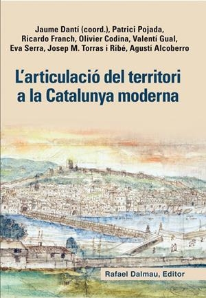 L articulació del territori a la Catalunya moderna | 9788423208128 | Dantí Riu, Jaume / Pojada (és francès), Patrici / Franch Benavent, Ricardo / Codina Vialette, Olivie
