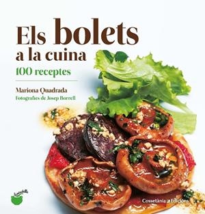 Els bolets a la cuina. 100 receptes | 9788490348628 | Mariona Quadrada