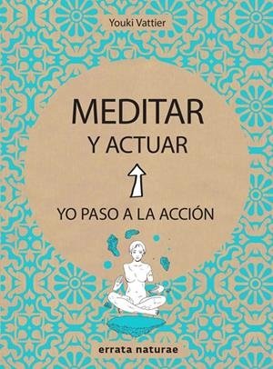 Meditar y actuar | 9788416544806 | Youki Vattier