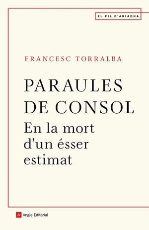 Paraules de consol en la mort d un ésser estimat | 9788418197246 | Torralba i Rosselló, Francesc