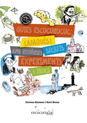 Cadaqués! amb històries, secrets, experiments i trucs | 9788460853602 | Galeano, Zulema / Homs, Xavier