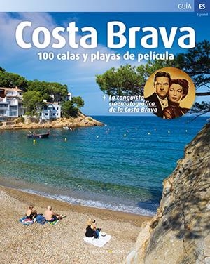 Costa Brava. 100 calas y playas de película (ESP) | 9788484787709 | Roig, Sebastià / Minobis, Vador / Puig Castellano,Jordi
