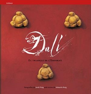 Dalí. El triangle de l'Empordà (CAT) | 9788484781097 | Roig Casamitjana, Sebastià / Puig Castellano, Jordi