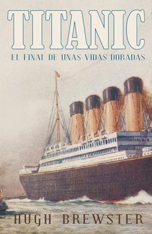 Titanic. Final de unas vidas doradas | 9788426420268 | Hugh Brewster