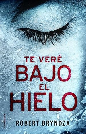 Te veré bajo el hielo | 9788416700530 | Robert Bryndza