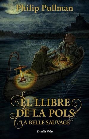 El llibre de la pols 1. La belle sauvage | 9788491373896 | Pullman, Philip