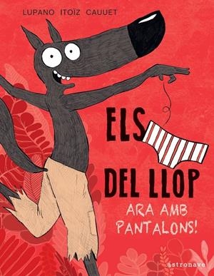 Els calçotets del llop 5. Ara amb pantalons! | 9788467943467 | Lupano, Wilfrid / Itoïz, Mayana / Cauuet, Paul