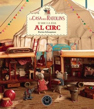 La casa dels Ratolins. En Sam i la Júlia al circ | 9788417552558 | karina Schaapman
