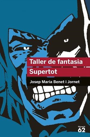 Taller de fantasia. Supertot | 9788492672523 | Josep Maria Benet i Jornet