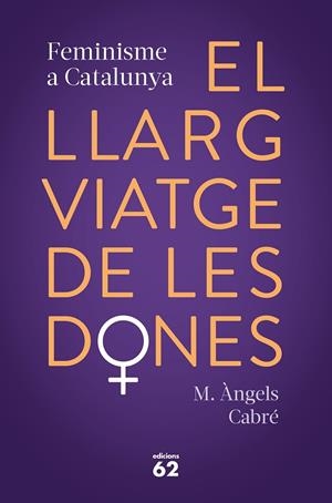 El llarg viatge de les dones. Feminisme a Catalunya | 9788429778373 | Maria Àngels Cabré