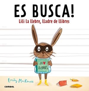 Es busca! Lili la llebre, la lladre de llibres | 9788491010432 | Emily MacKenzie