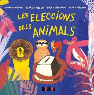 Les eleccions dels animals | 9788417383442 | Rodrigues, André