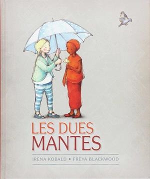 Les dues mantes | 9788415315308 | Irena Kobald, Freya Blackwood
