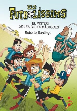 Els futbolíssims 17. El misteri de les botes màgiques | 9788466147835 | Santiago, Roberto