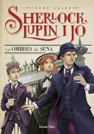 Sherlock, Lupin i jo 6. Les ombres del Sena | 9788490577011 | Adler, Irene