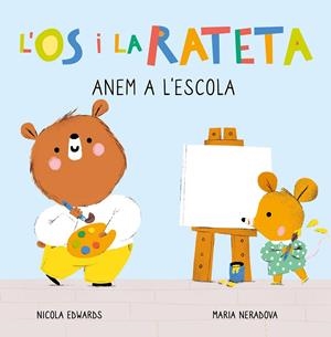 Anem a l'escola (L'Ós i la Rateta. Mans petitones) | 9788448857271 | Neradova, Maria / Edwards, Nicola