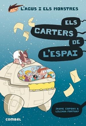 L' Agus i els monstres 15. Els carters de l'espai | 9788491015390 | Copons, Jaume / Fortuny, Liliana