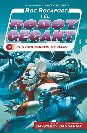 Roc Rocafort i el robot gegan 4. Els cibermicos de Mart | 9788466149303 | Pilkey, Dav