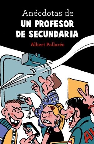 Anécdotas de un profesor de secundaria | 9788448022990 | Albert Pallarés