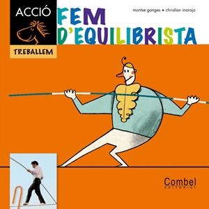 Fem d equilibrista | 9788498257342 | Christian Inaraja / Ganges, Montse