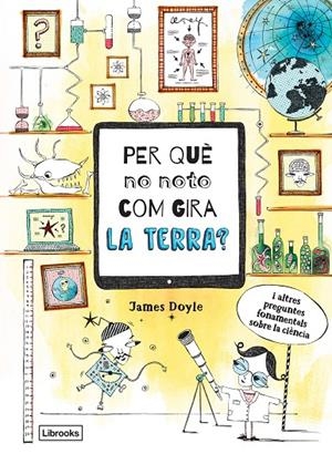 Per què no noto com gira la Terra? | 9788494837623 | James Doyle