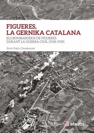 Figueres, la Gernika catalana | 9788417432515 | Enric Pujol