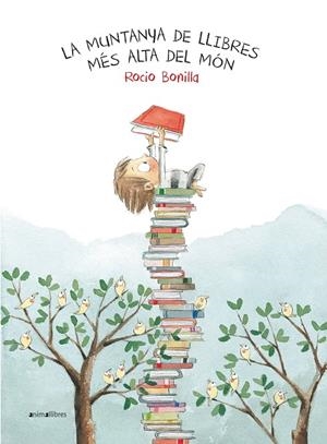 La muntanya de llibres més alta del món. | 9788416844234 | Bonilla, Rocio