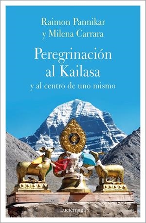 Peregrinación al Kailasa y al centro de uno mismo | 9788417371135 | Carrara, Milena / Panikkar, Raimon