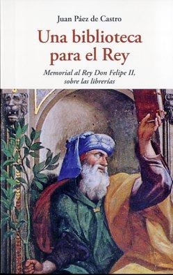Una biblioteca para el Rey | 9788497169042 | PAEZ DE CASTRO JUAN