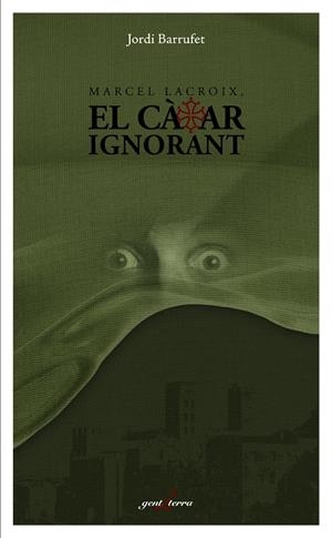 Marcel Lacroix, el càtar ignorant | 9788412175035 | Barrufet, Jordi