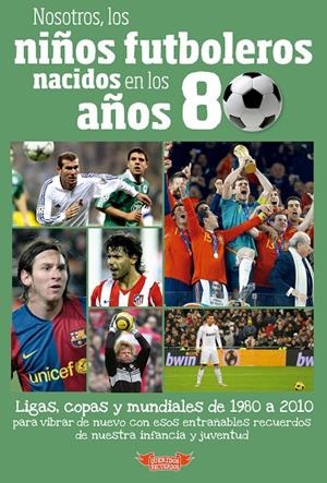Nosotros, los niños futboleros nacidos en los años 80 | 9788412299533 | Molina Melgarejo, José