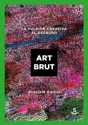 Art Brut | 9788494839641 | García Graciela