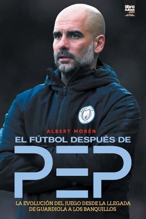 El fútbol después de Pep | 9789878370460 | Albert Morén