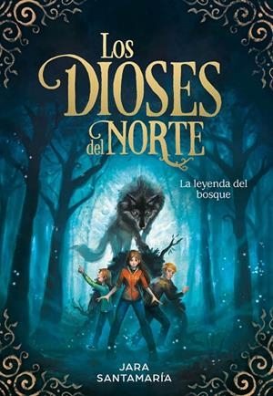 Los dioses del norte 1. La leyenda del bosque  | 9788417424343 | Santamaría, Jara