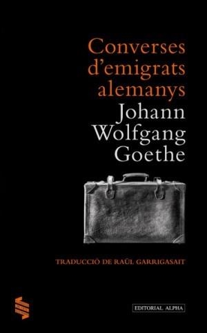Converses d'emigrats alemanys | 9788498591491 | Von Goethe, Johann Wolfgang
