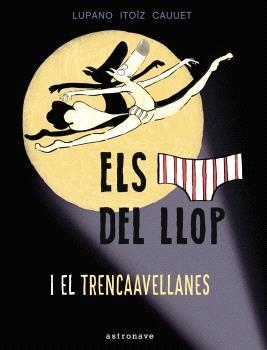 Els calçotets del llop 6. El trencaavellanes | 9788467948677 | Lupano, Wilfrid / Itoïz, Mayana / Cauuet, Paul