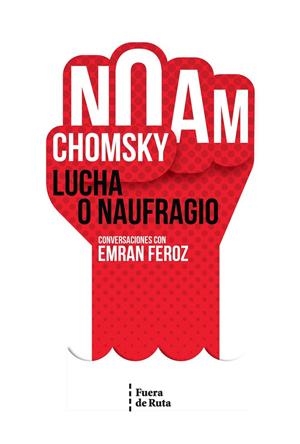 Lucha o naufragio | 9788494789762 | Chomsky, Noam / Feroz, Emran