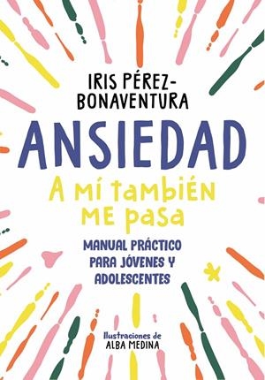 Ansiedad: a mí también me pasa | 9788418688768 | Pérez Bonaventura, Iris