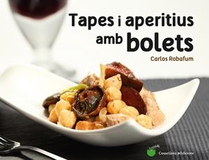 Tapes i aperitius amb bolets | 9788490344934 | Carlos Robafum