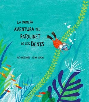 La primera aventura del ratolinet de les dents | 9788494444623 | José Carlos Andrés / Betania Zacarias