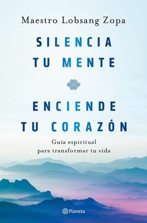 Silencia tu mente, enciende tu corazón | 9788408263418 | Lobsang Zopa, Maestro
