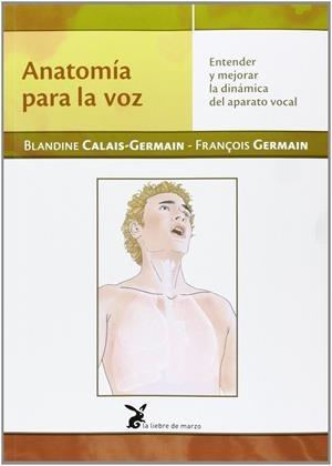 Anatomía para la voz. Entender y mejorar la dinámica del aparato vocal | 9788492470297 | Calais-Germain, Blandine