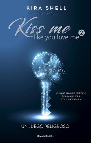 Un juego peligroso (Kiss me like you love me 2) | 9788419283696 | Shell, Kira