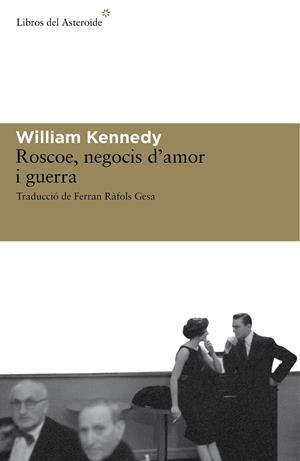 Roscoe, negocis d amor i guerra | 9788492663279 | William Kennedy