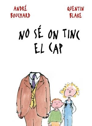 No sé on tinc el cap | 9788498254846 | André Bouchard, Quentin Blake