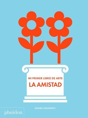 ESP Mi primer libro de arte La Amistad | 9781838662684 | GOZANSKY, SHANA